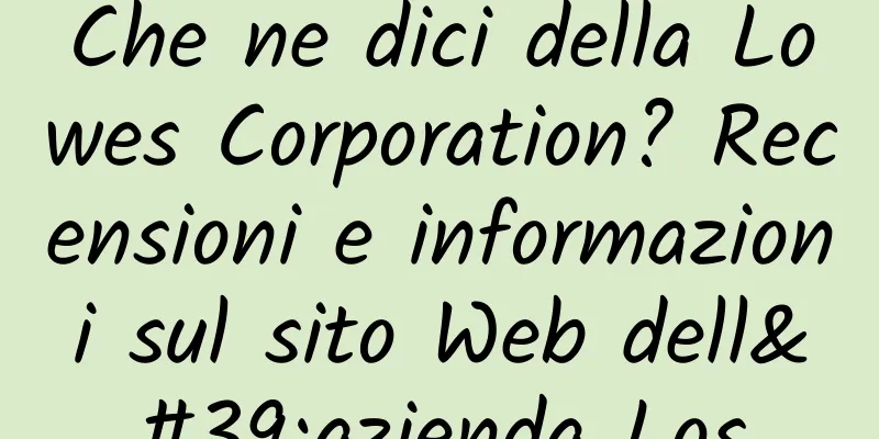 Che ne dici della Lowes Corporation? Recensioni e informazioni sul sito Web dell'azienda Los