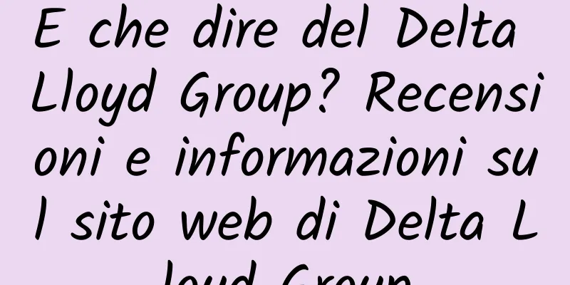 E che dire del Delta Lloyd Group? Recensioni e informazioni sul sito web di Delta Lloyd Group