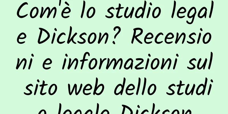 Com'è lo studio legale Dickson? Recensioni e informazioni sul sito web dello studio legale Dickson