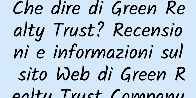 Che dire di Green Realty Trust? Recensioni e informazioni sul sito Web di Green Realty Trust Company