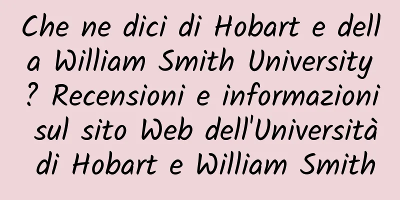Che ne dici di Hobart e della William Smith University? Recensioni e informazioni sul sito Web dell'Università di Hobart e William Smith