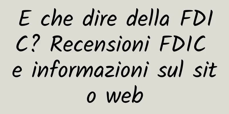 E che dire della FDIC? Recensioni FDIC e informazioni sul sito web