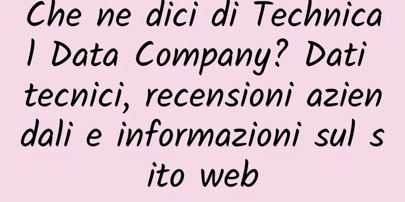 Che ne dici di Technical Data Company? Dati tecnici, recensioni aziendali e informazioni sul sito web