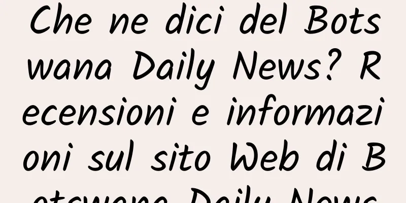 Che ne dici del Botswana Daily News? Recensioni e informazioni sul sito Web di Botswana Daily News