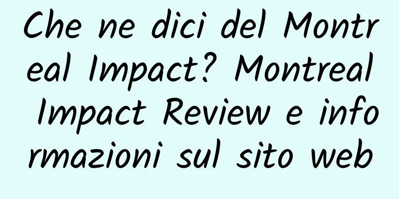 Che ne dici del Montreal Impact? Montreal Impact Review e informazioni sul sito web
