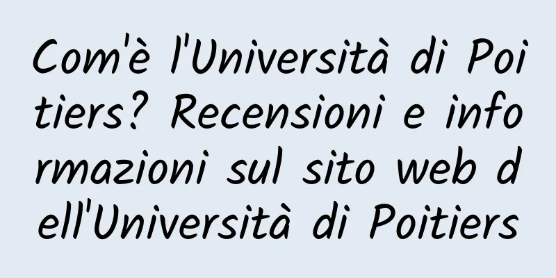 Com'è l'Università di Poitiers? Recensioni e informazioni sul sito web dell'Università di Poitiers