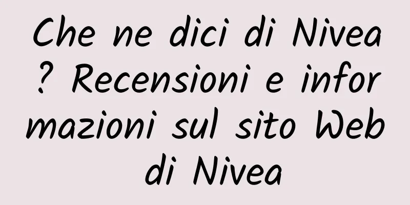 Che ne dici di Nivea? Recensioni e informazioni sul sito Web di Nivea