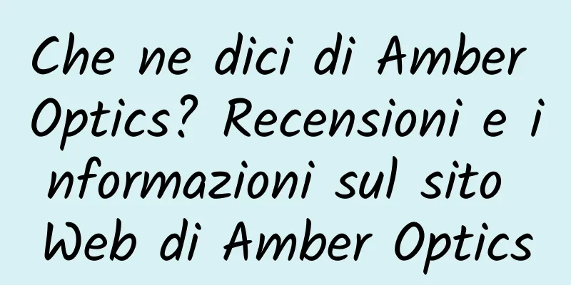 Che ne dici di Amber Optics? Recensioni e informazioni sul sito Web di Amber Optics