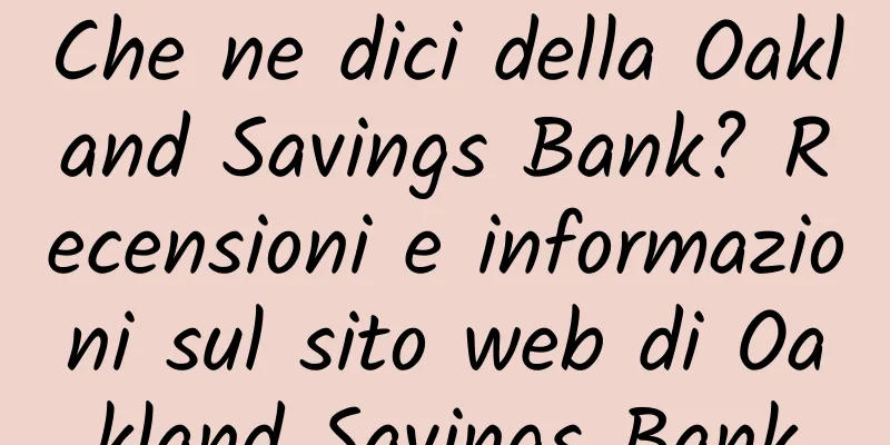 Che ne dici della Oakland Savings Bank? Recensioni e informazioni sul sito web di Oakland Savings Bank