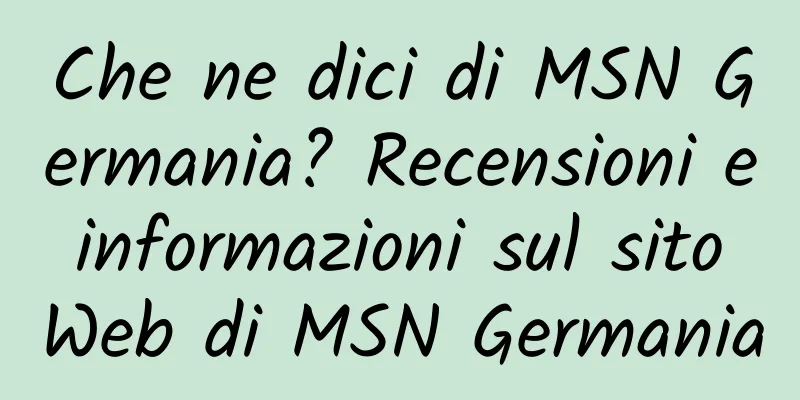 Che ne dici di MSN Germania? Recensioni e informazioni sul sito Web di MSN Germania