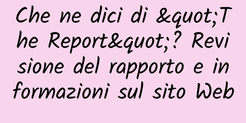 Che ne dici di "The Report"? Revisione del rapporto e informazioni sul sito Web