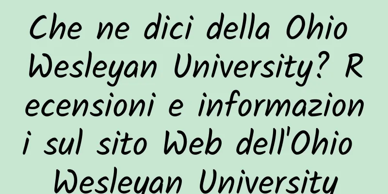 Che ne dici della Ohio Wesleyan University? Recensioni e informazioni sul sito Web dell'Ohio Wesleyan University