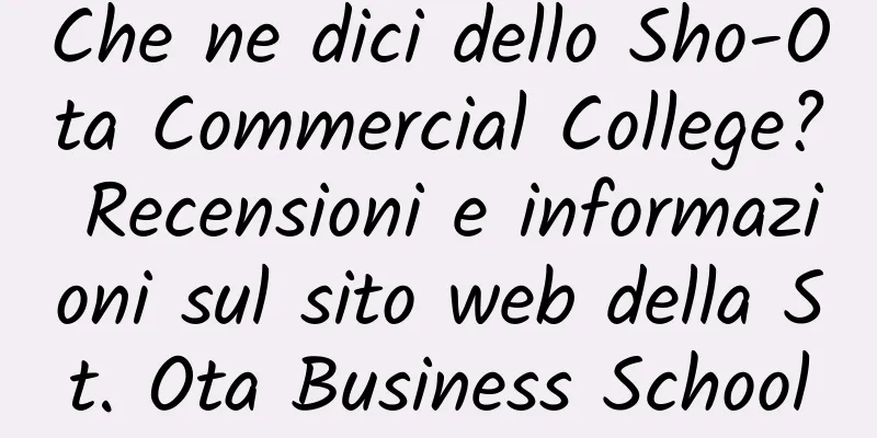Che ne dici dello Sho-Ota Commercial College? Recensioni e informazioni sul sito web della St. Ota Business School