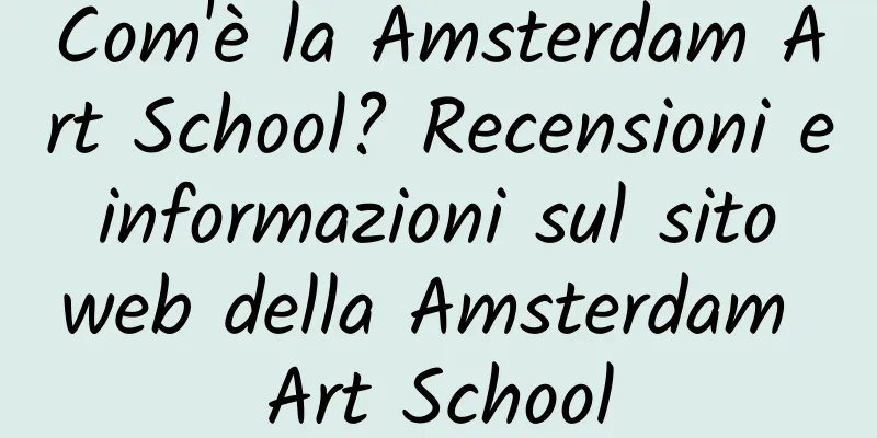 Com'è la Amsterdam Art School? Recensioni e informazioni sul sito web della Amsterdam Art School