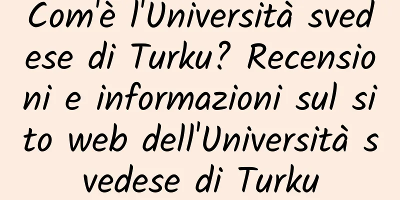 Com'è l'Università svedese di Turku? Recensioni e informazioni sul sito web dell'Università svedese di Turku