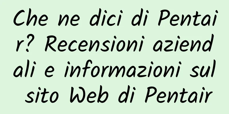 Che ne dici di Pentair? Recensioni aziendali e informazioni sul sito Web di Pentair