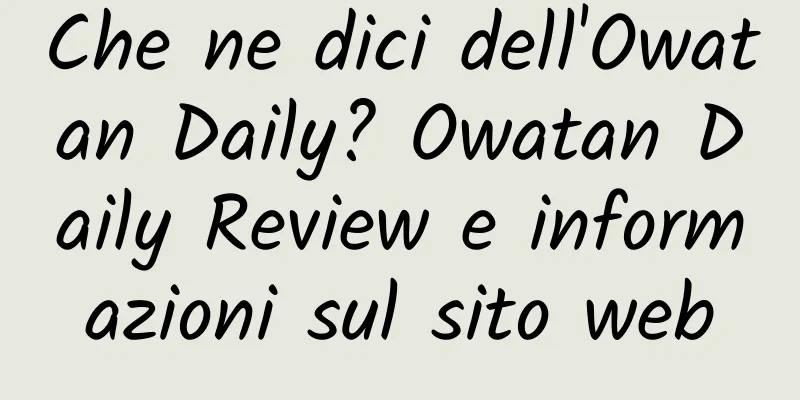Che ne dici dell'Owatan Daily? Owatan Daily Review e informazioni sul sito web