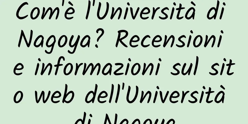 Com'è l'Università di Nagoya? Recensioni e informazioni sul sito web dell'Università di Nagoya