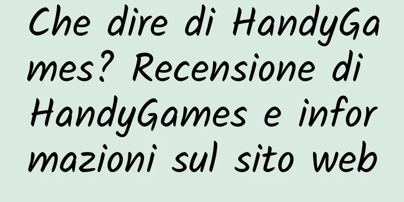 Che dire di HandyGames? Recensione di HandyGames e informazioni sul sito web