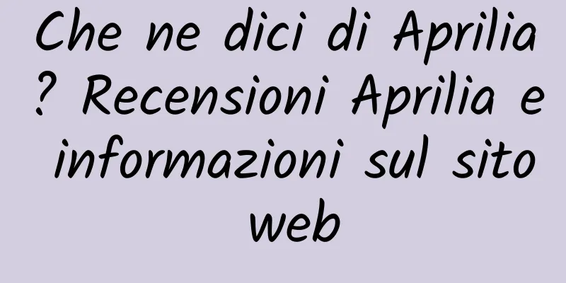 Che ne dici di Aprilia? Recensioni Aprilia e informazioni sul sito web
