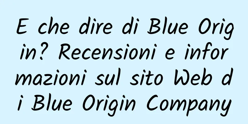 E che dire di Blue Origin? Recensioni e informazioni sul sito Web di Blue Origin Company