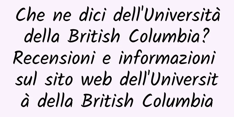 Che ne dici dell'Università della British Columbia? Recensioni e informazioni sul sito web dell'Università della British Columbia