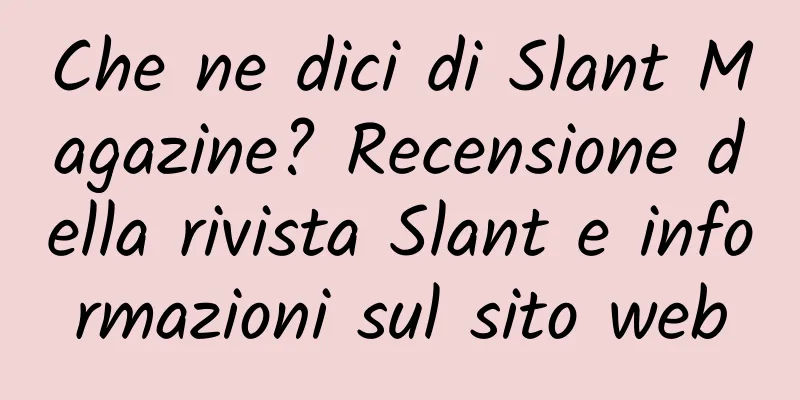 Che ne dici di Slant Magazine? Recensione della rivista Slant e informazioni sul sito web