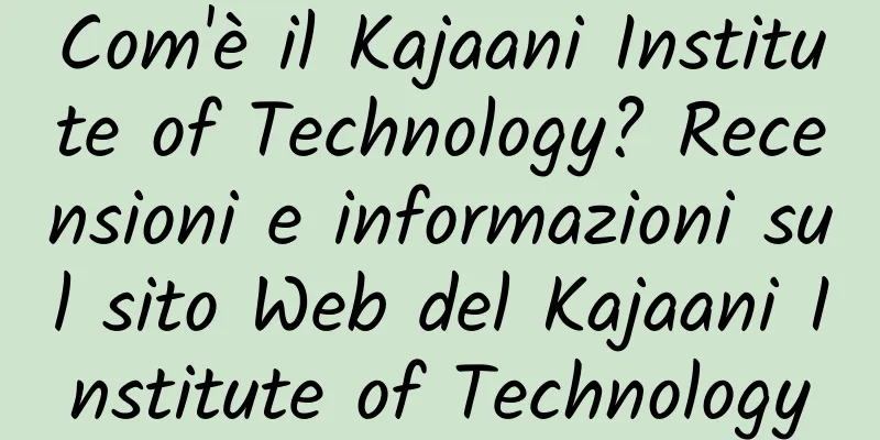 Com'è il Kajaani Institute of Technology? Recensioni e informazioni sul sito Web del Kajaani Institute of Technology