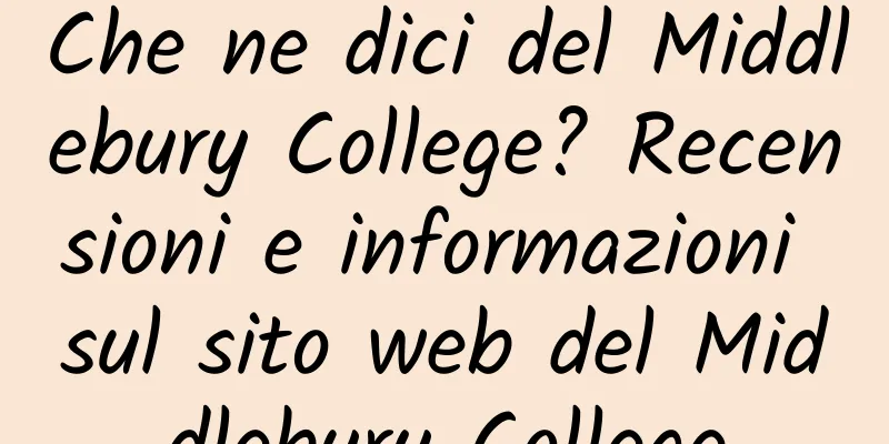 Che ne dici del Middlebury College? Recensioni e informazioni sul sito web del Middlebury College