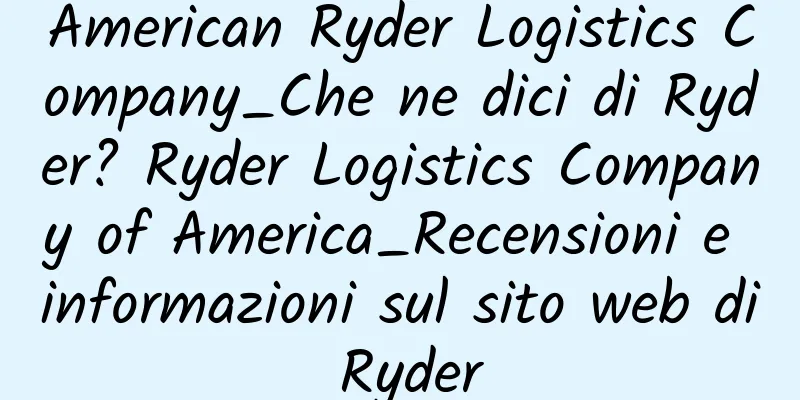 American Ryder Logistics Company_Che ne dici di Ryder? Ryder Logistics Company of America_Recensioni e informazioni sul sito web di Ryder
