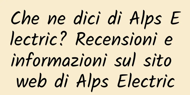 Che ne dici di Alps Electric? Recensioni e informazioni sul sito web di Alps Electric