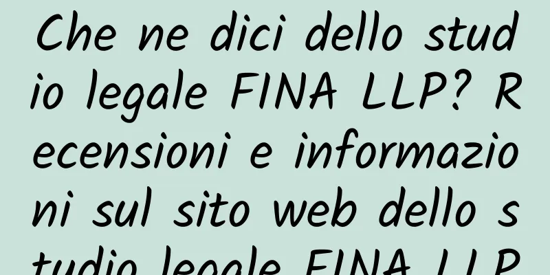 Che ne dici dello studio legale FINA LLP? Recensioni e informazioni sul sito web dello studio legale FINA LLP