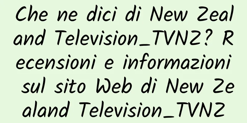 Che ne dici di New Zealand Television_TVNZ? Recensioni e informazioni sul sito Web di New Zealand Television_TVNZ