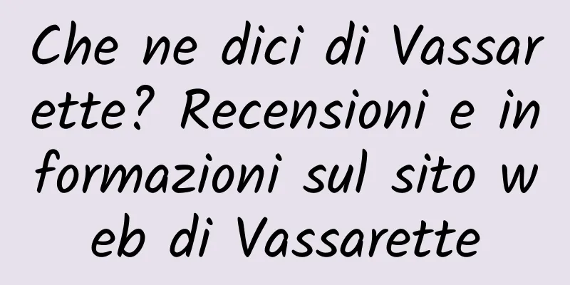 Che ne dici di Vassarette? Recensioni e informazioni sul sito web di Vassarette