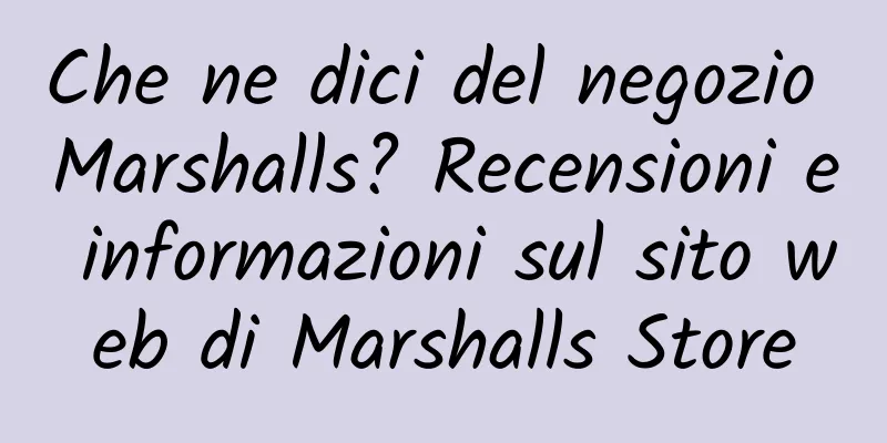 Che ne dici del negozio Marshalls? Recensioni e informazioni sul sito web di Marshalls Store