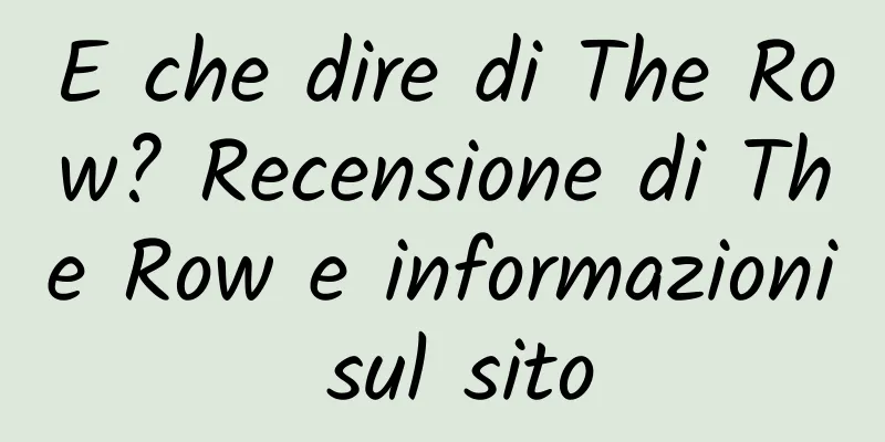 E che dire di The Row? Recensione di The Row e informazioni sul sito