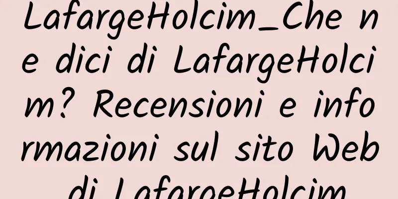 LafargeHolcim_Che ne dici di LafargeHolcim? Recensioni e informazioni sul sito Web di LafargeHolcim