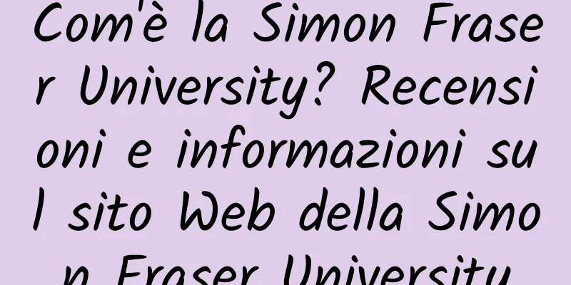Com'è la Simon Fraser University? Recensioni e informazioni sul sito Web della Simon Fraser University