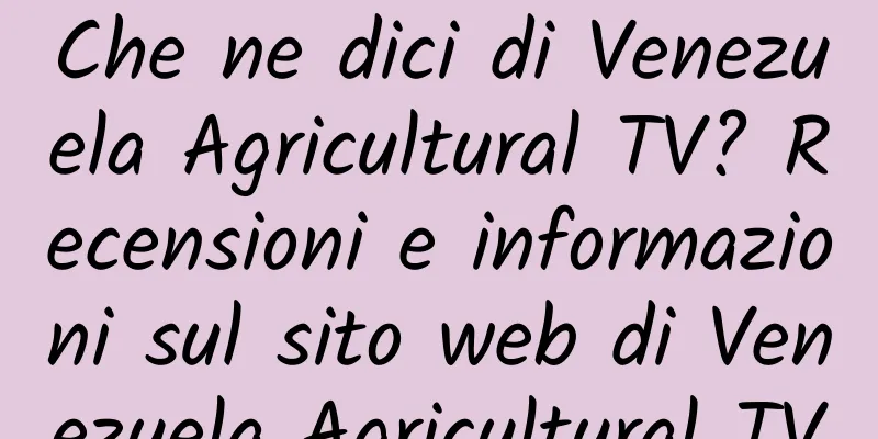 Che ne dici di Venezuela Agricultural TV? Recensioni e informazioni sul sito web di Venezuela Agricultural TV