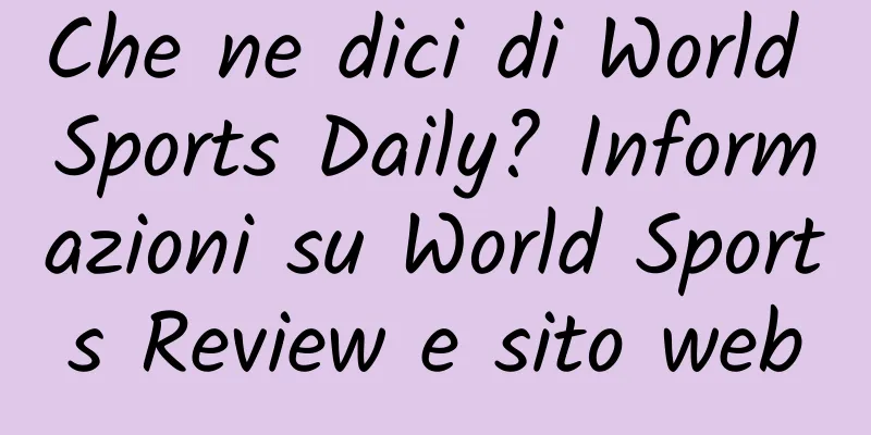 Che ne dici di World Sports Daily? Informazioni su World Sports Review e sito web