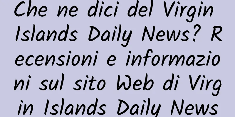 Che ne dici del Virgin Islands Daily News? Recensioni e informazioni sul sito Web di Virgin Islands Daily News