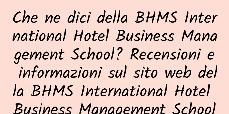 Che ne dici della BHMS International Hotel Business Management School? Recensioni e informazioni sul sito web della BHMS International Hotel Business Management School