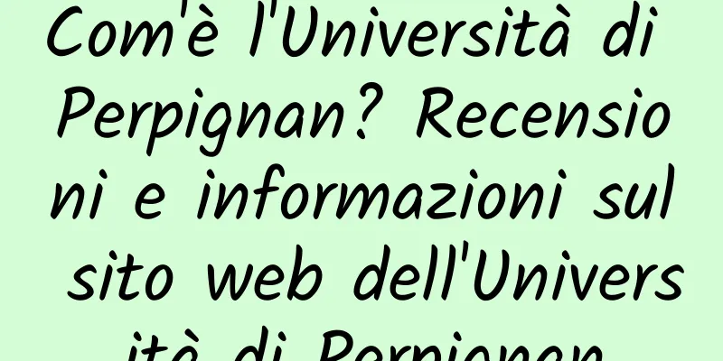 Com'è l'Università di Perpignan? Recensioni e informazioni sul sito web dell'Università di Perpignan
