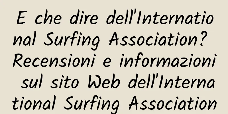 E che dire dell'International Surfing Association? Recensioni e informazioni sul sito Web dell'International Surfing Association