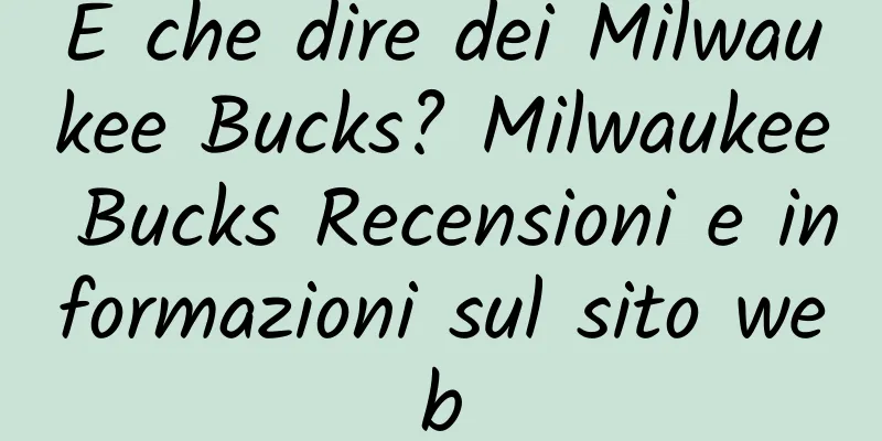 E che dire dei Milwaukee Bucks? Milwaukee Bucks Recensioni e informazioni sul sito web