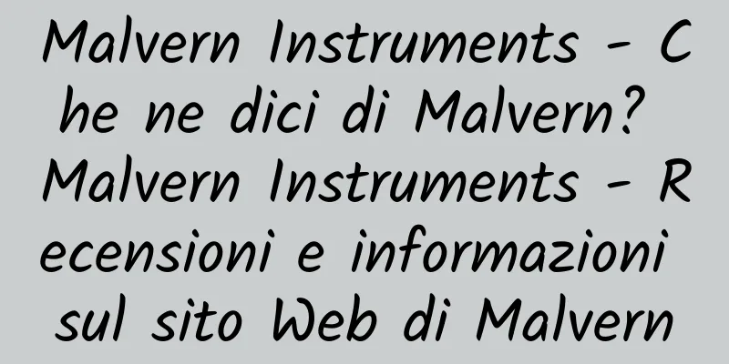 Malvern Instruments - Che ne dici di Malvern? Malvern Instruments - Recensioni e informazioni sul sito Web di Malvern