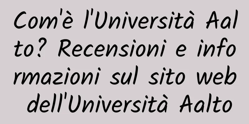 Com'è l'Università Aalto? Recensioni e informazioni sul sito web dell'Università Aalto