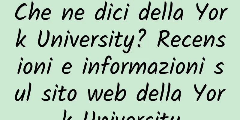 Che ne dici della York University? Recensioni e informazioni sul sito web della York University