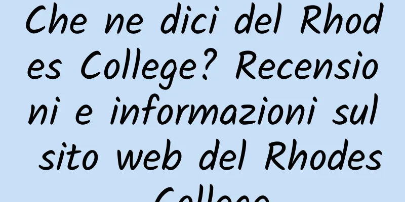 Che ne dici del Rhodes College? Recensioni e informazioni sul sito web del Rhodes College