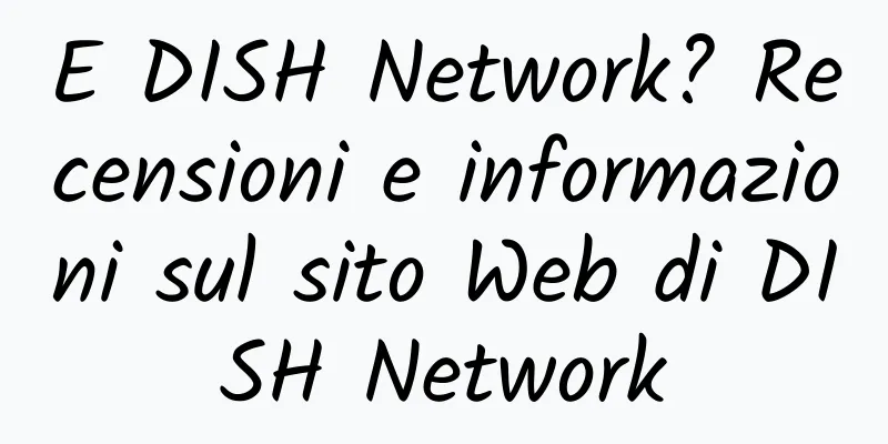 E DISH Network? Recensioni e informazioni sul sito Web di DISH Network